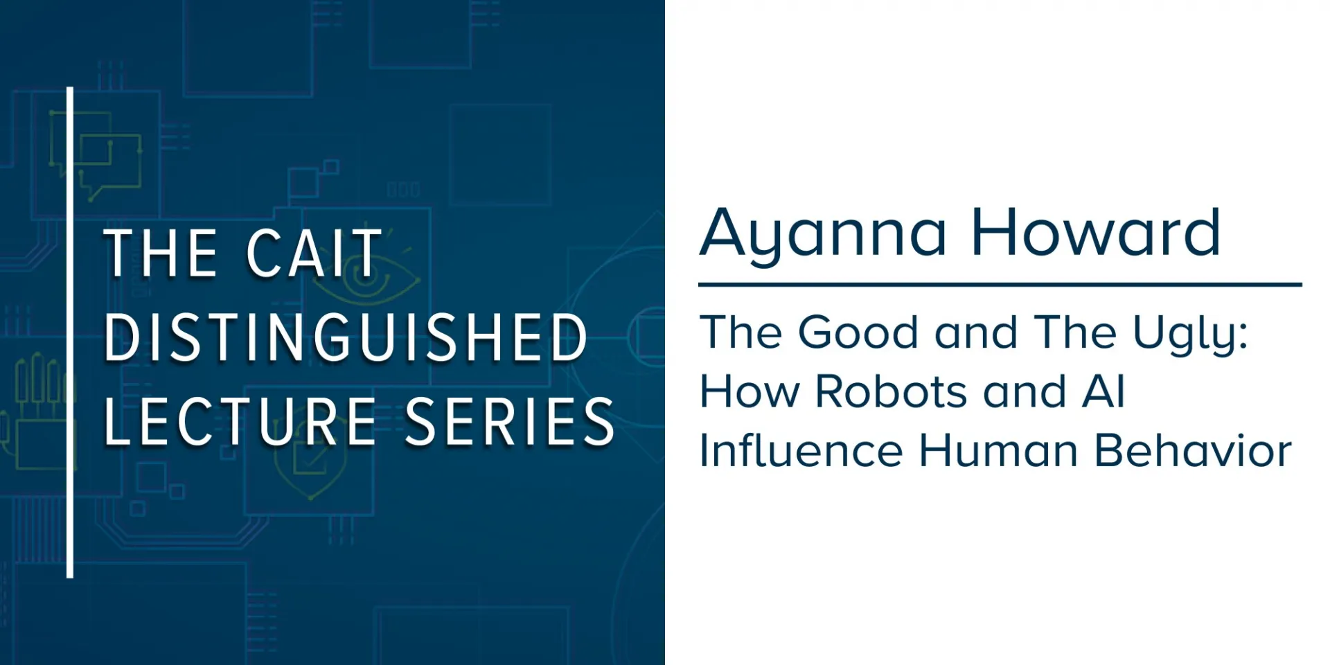 The CAIT Distinguished Lecture Series | Ayanna Howard: The Good and The Ugly: How Robots and AI Influence Human Behavior